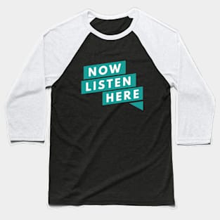 Now Listen Here Merch! Baseball T-Shirt